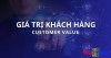 Giá trị khách hàng nền tảng phát triển doanh nghiệp thời đại mới