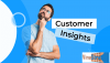 Tại sao Customer Insights lại quan trọng trong thương hiệu
