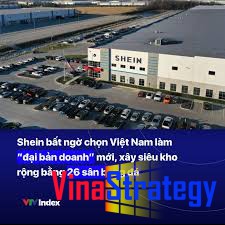 Shein bất ngờ chuyển siêu kho về Việt Nam