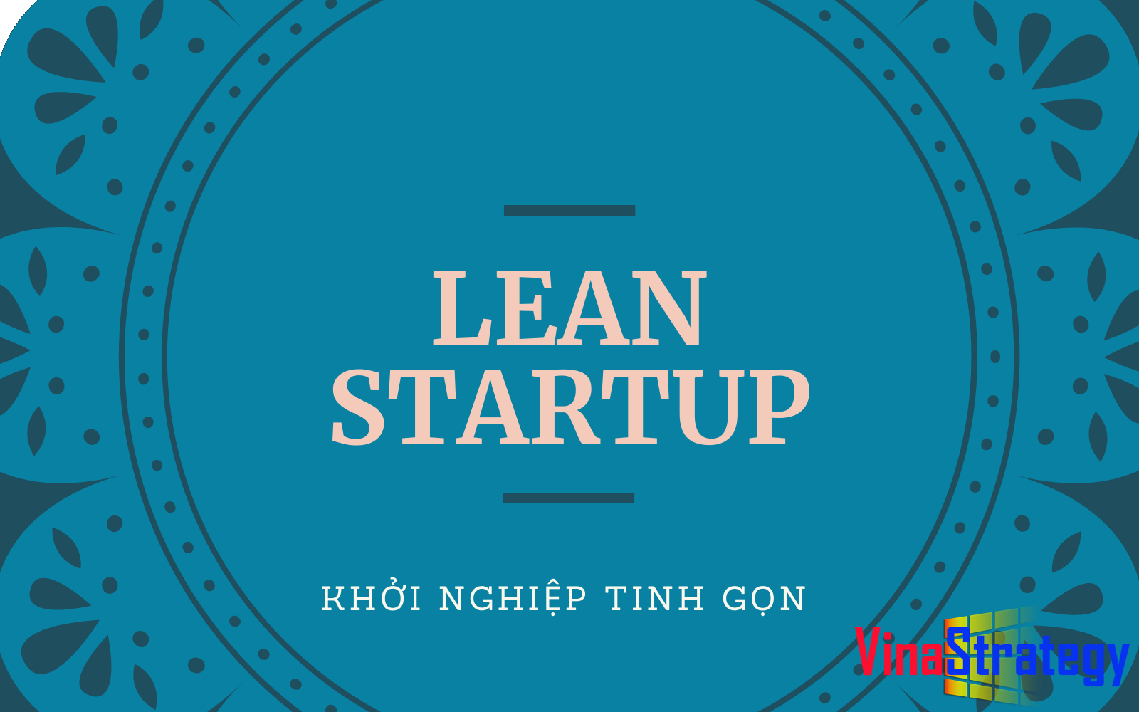 Lean Startup khởi nghiệp tinh gọn giúp startup thành công