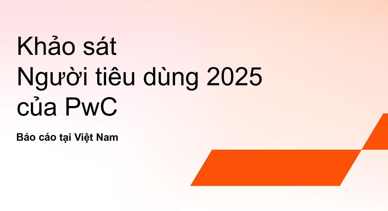 Khảo sát người tiêu dùng PwC 2025: Báo cáo tại Việt Nam