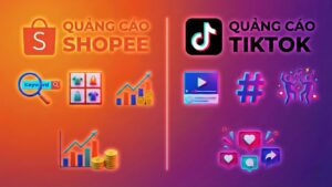 So Sánh Hiệu Quả Quảng Cáo Shopee Và TikTok 2025