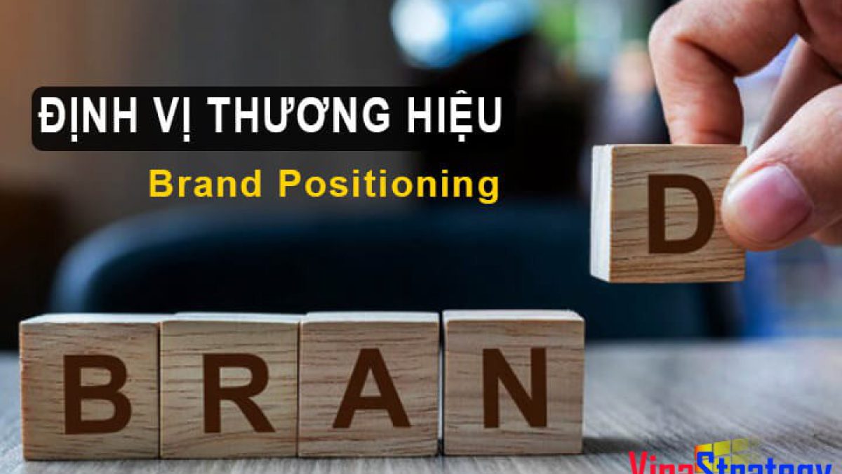 Định vị thương hiệu làm sao cho đúng