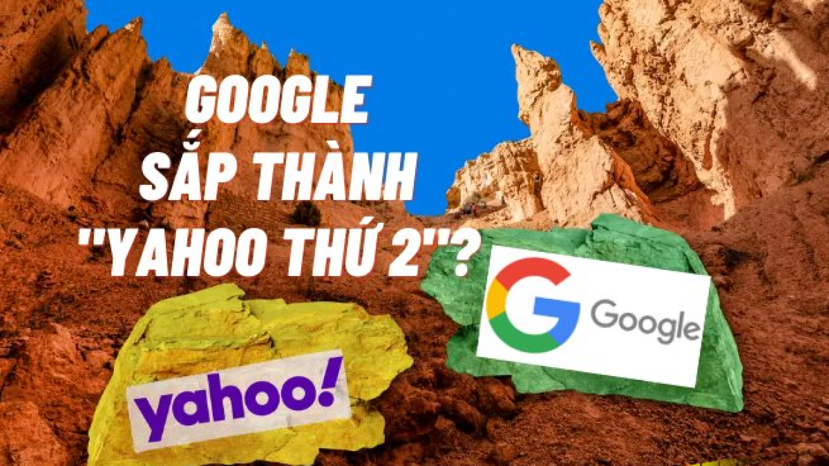 Liệu Google Search có là Yahoo thứ 2
