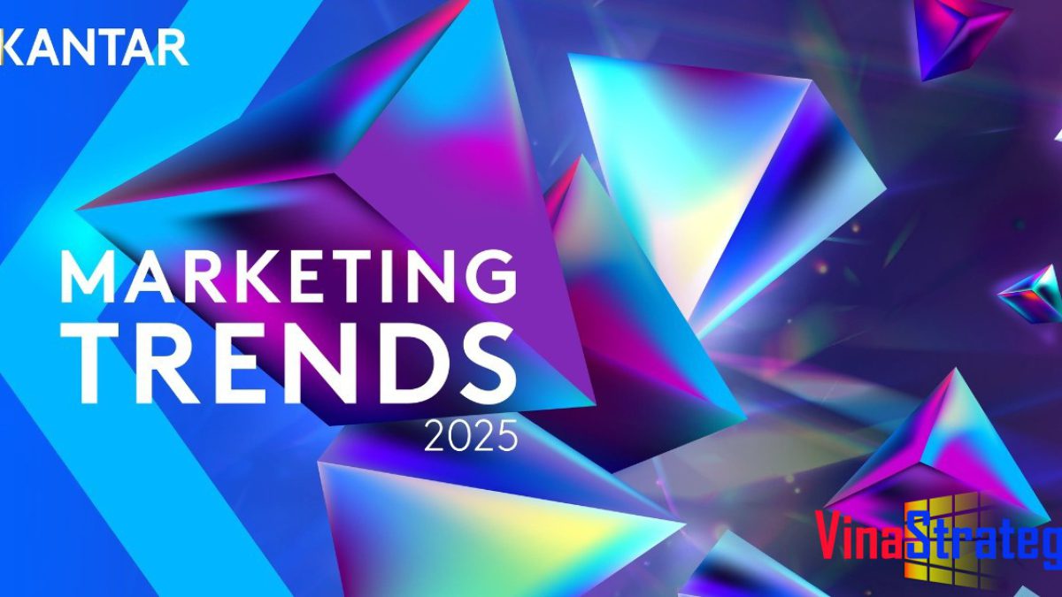 Phân tích báo cáo Kantar Top 10 Marketing Trends 2025