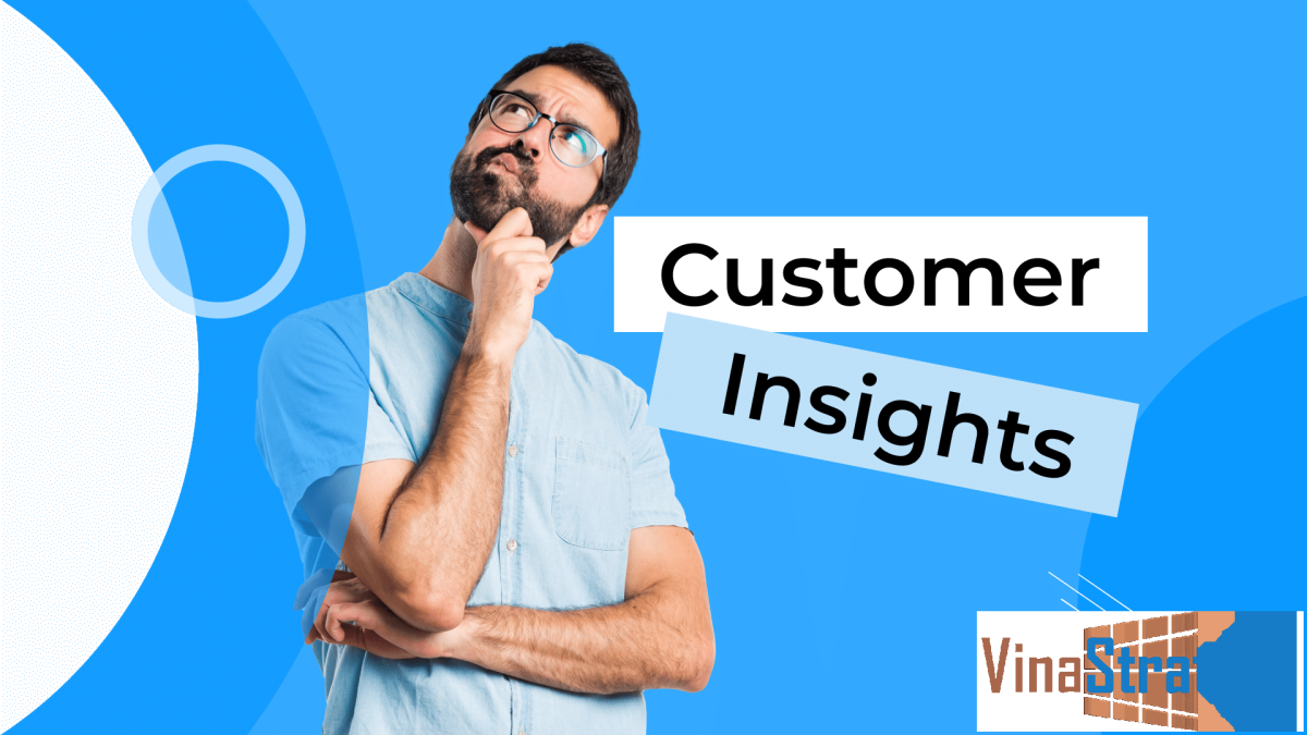 Tại sao Customer Insights lại quan trọng trong thương hiệu