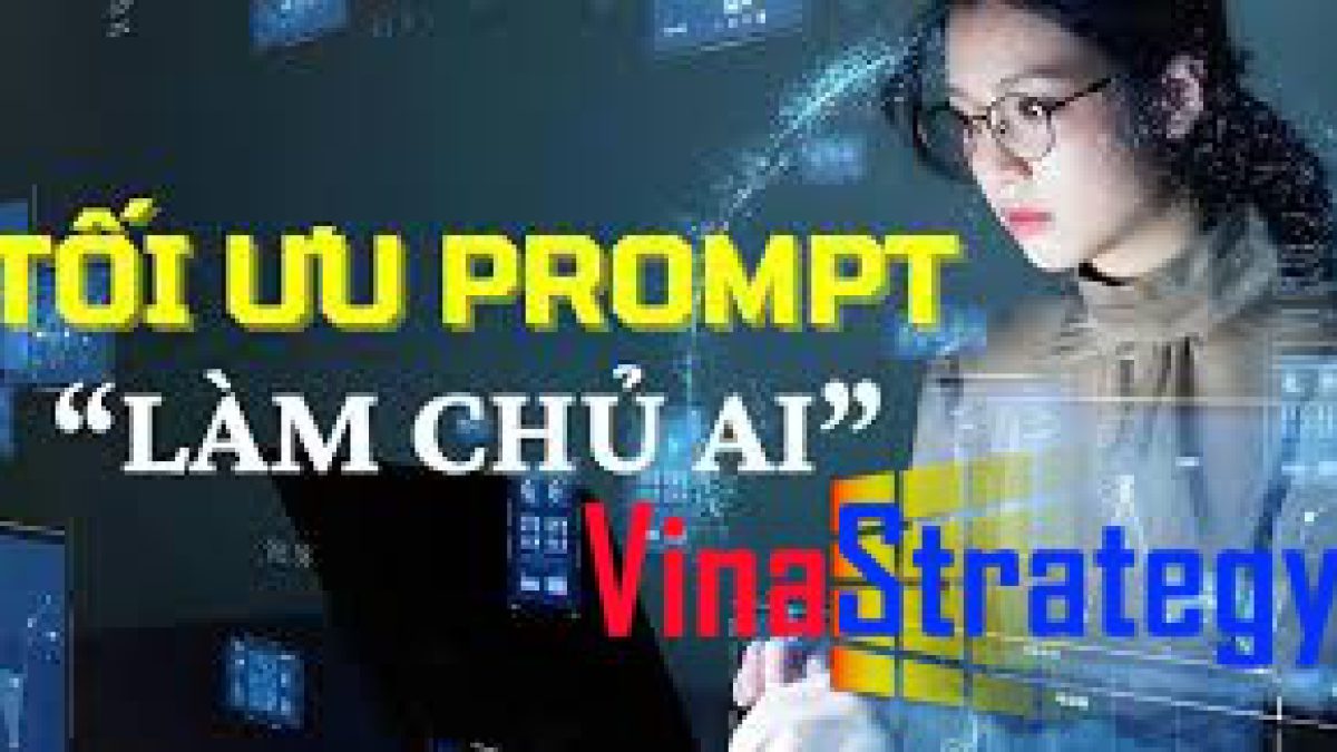 Tối ưu viết câu lệnh prompt làm chủ AI